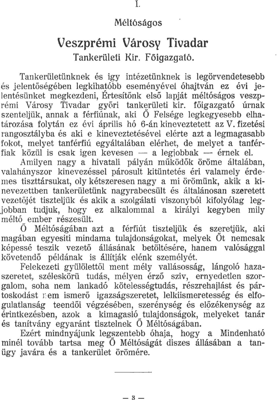 tankerüeti kir. főigazgató úrnak szentejük, annak a férfiúnak, aki ő Fesége egkegyesebb ehatározása foytán ez évi ápriis hó 6-án kineveztetett az V.