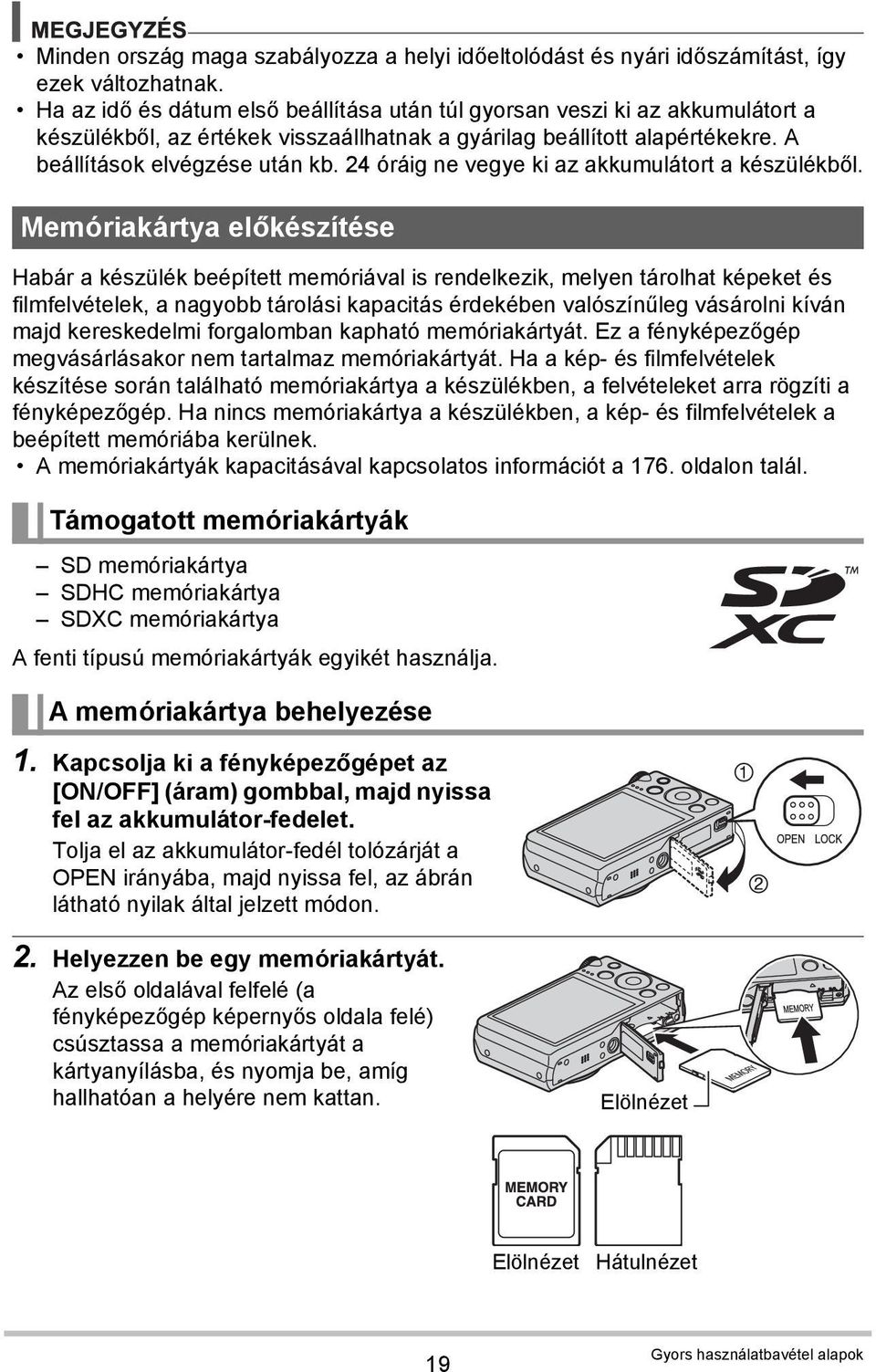 24 óráig ne vegye ki az akkumulátort a készülékből.
