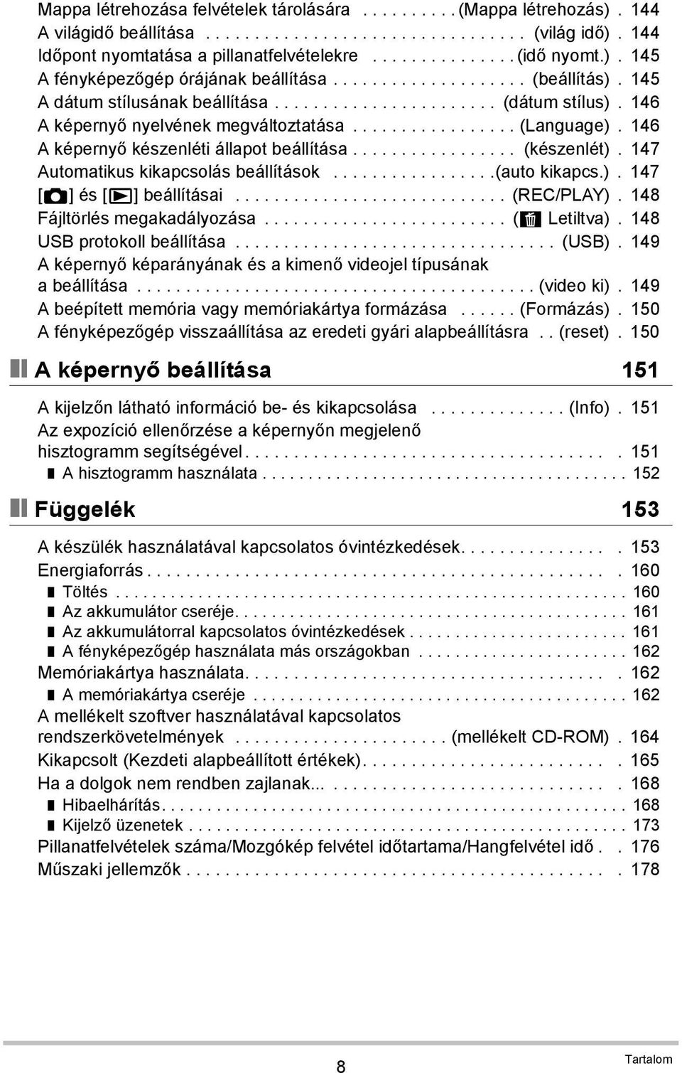 ................ (Language). 146 A képernyő készenléti állapot beállítása................. (készenlét). 147 Automatikus kikapcsolás beállítások.................(auto kikapcs.). 147 [r] és [p] beállításai.