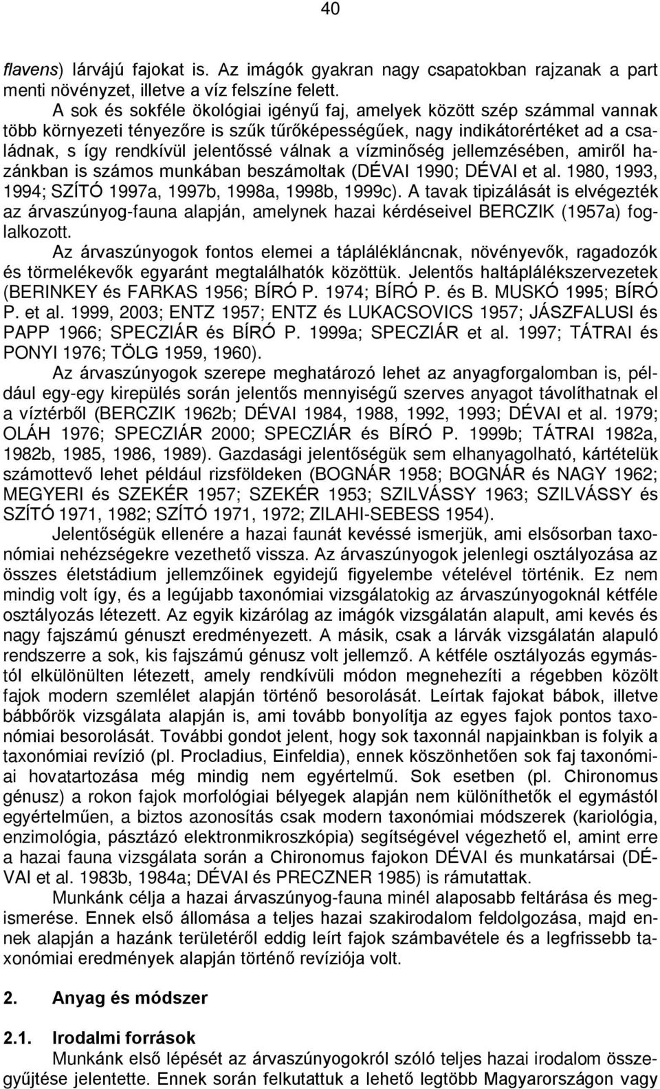 vízminõség jellemzésében, amirõl hazánkban is számos munkában beszámoltak (DÉVAI 1990; DÉVAI et al. 1980, 1993, 1994; SZÍTÓ 1997a, 1997b, 1998a, 1998b, 1999c).