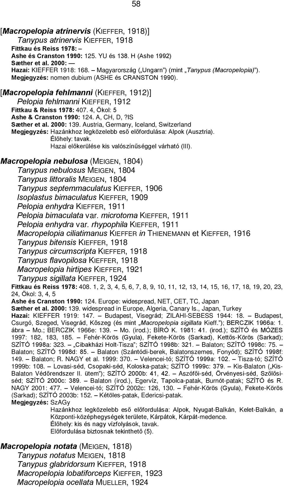 [Macropelopia fehlmanni (KIEFFER, 1912)] Pelopia fehlmanni KIEFFER, 1912 Fittkau & Reiss 1978: 407. 4, Ökol: 5 Ashe & Cranston 1990: 124. A, CH, D,?IS Sæther et al. 2000: 139.