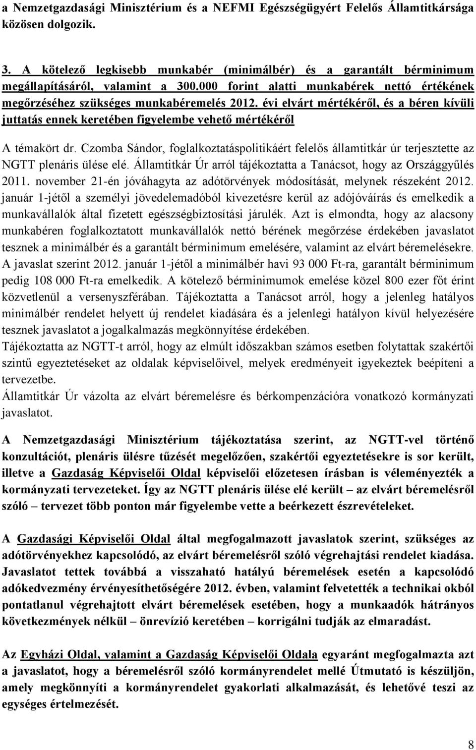 évi elvárt mértékéről, és a béren kívüli juttatás ennek keretében figyelembe vehető mértékéről A témakört dr.