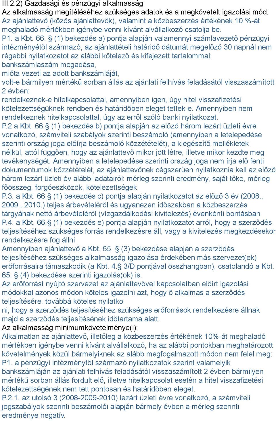 meghaladó mértékben igénybe venni kívánt alvállalkozó csatolja be. P1. a Kbt. 66.