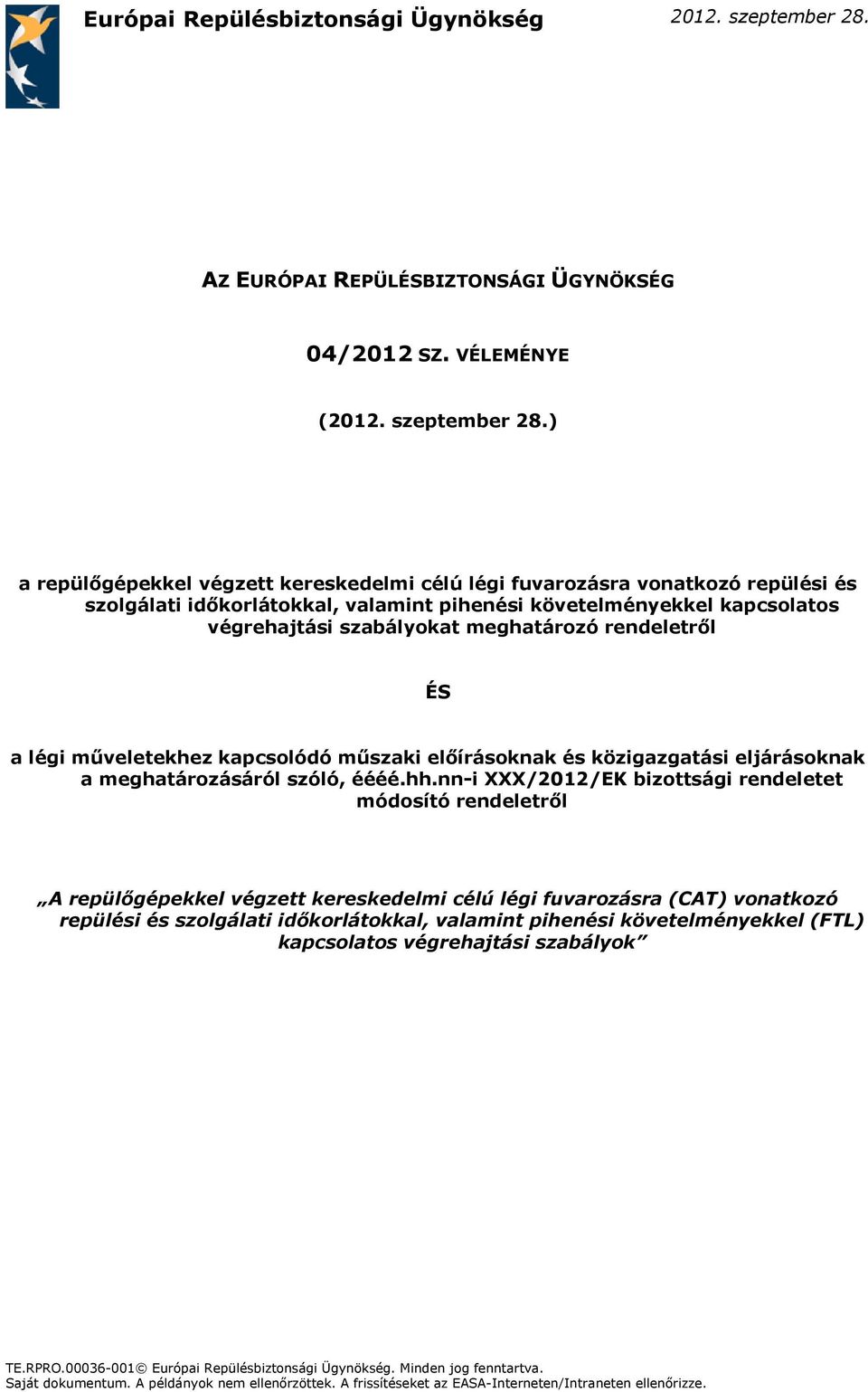 ) a repülőgépekkel végzett kereskedelmi célú légi fuvarozásra vonatkozó repülési és szolgálati időkorlátokkal, valamint pihenési követelményekkel kapcsolatos végrehajtási szabályokat meghatározó