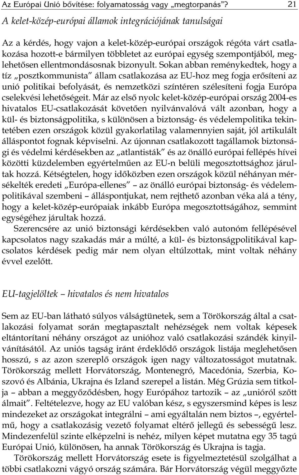 szempontjából, meglehetősen ellentmondásosnak bizonyult.