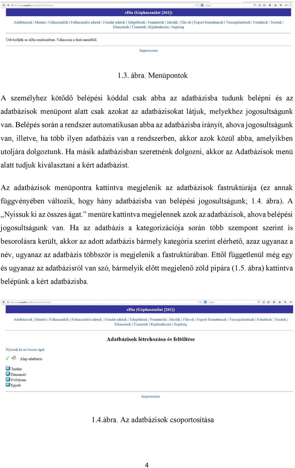 Ha másik adatbázisban szeretnénk dolgozni, akkor az Adatbázisok menü alatt tudjuk kiválasztani a kért adatbázist.