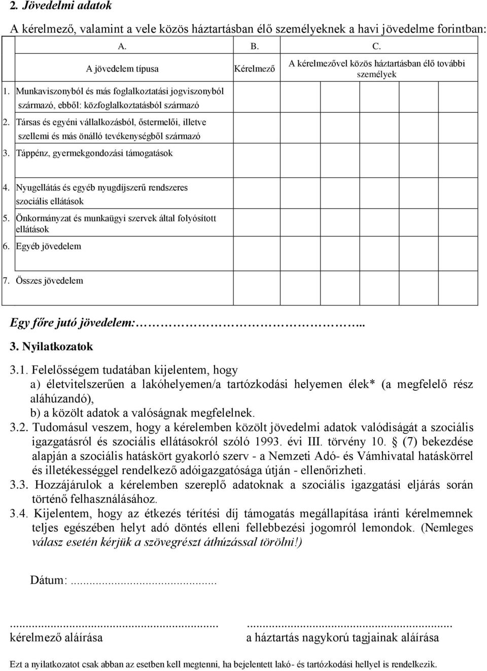 Társas és egyéni vállalkozásból, őstermelői, illetve szellemi és más önálló tevékenységből származó 3.