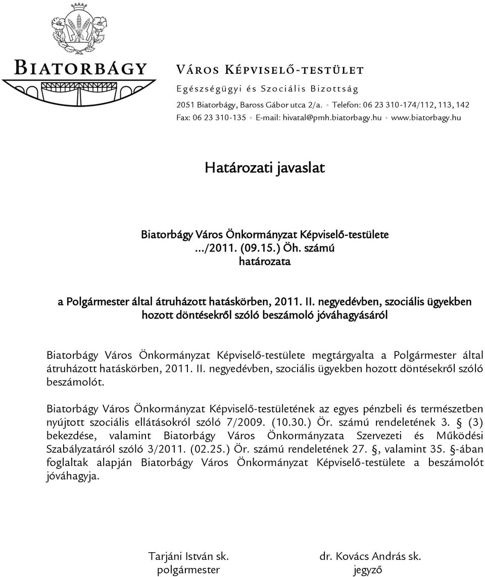 számú határozata a Polgármester által átruházott hatáskörben, 2011. II.