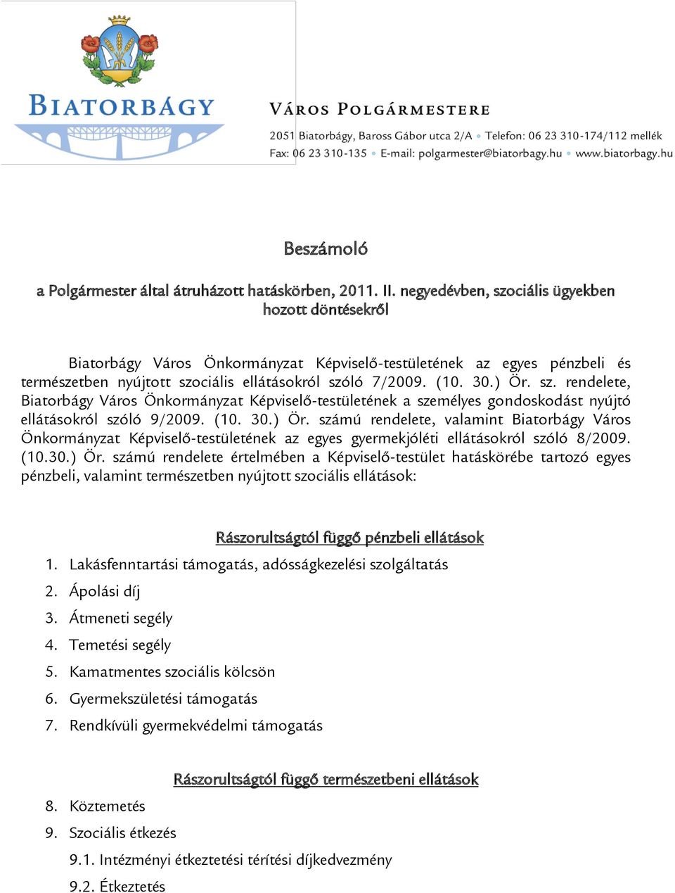 sz. rendelete, Biatorbágy Város Önkormányzat Képviselő-testületének a személyes gondoskodást nyújtó ellátásokról szóló 9/2009. (10. 30.) Ör.