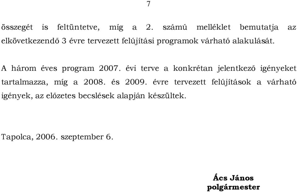 alakulását. A három éves program 2007.