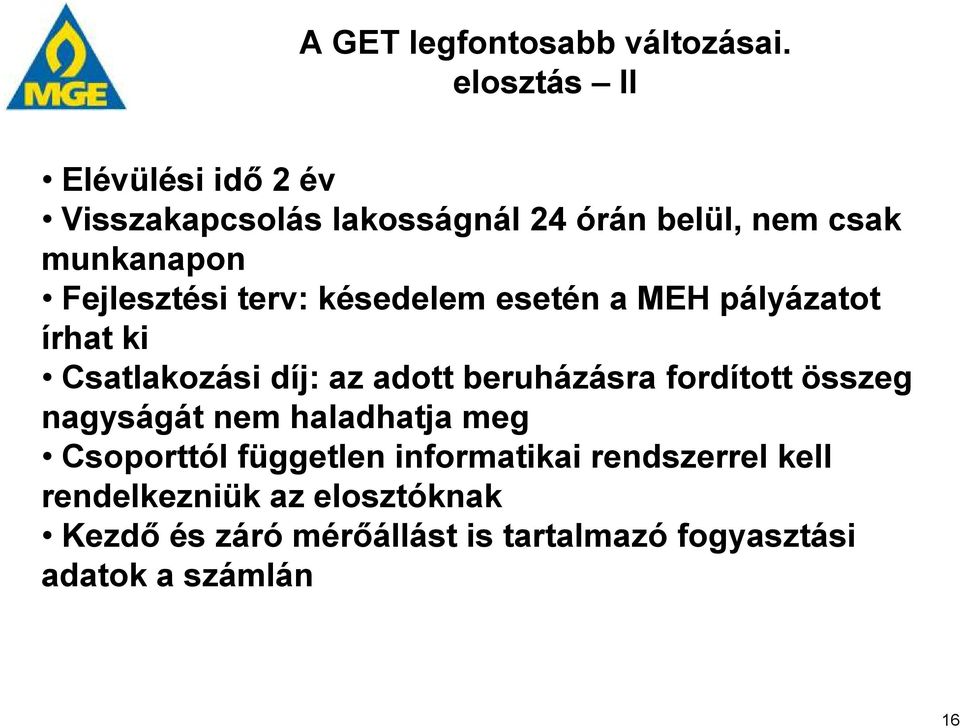 terv: késedelem esetén a MEH pályázatot írhat ki Csatlakozási díj: az adott beruházásra fordított összeg