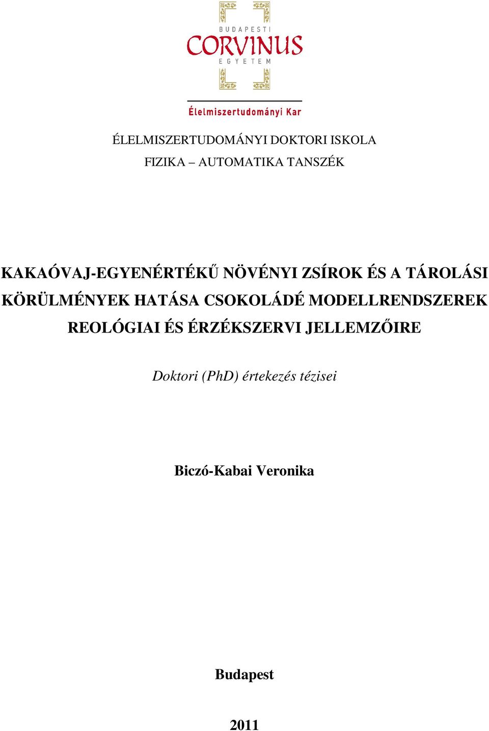 HATÁSA CSOKOLÁDÉ MODELLRENDSZEREK REOLÓGIAI ÉS ÉRZÉKSZERVI