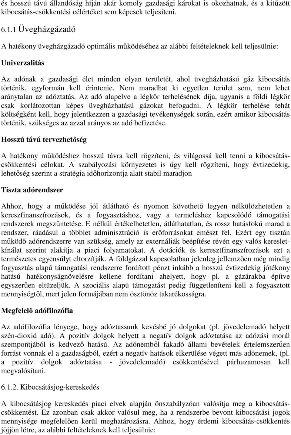 kibocsátás történik, egyformán kell érintenie. Nem maradhat ki egyetlen terület sem, nem lehet aránytalan az adóztatás.