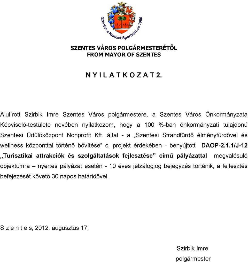 Szentesi Üdülőközpont Nonprofit Kft. által - a Szentesi Strandfürdő élményfürdővel és wellness központtal történő bővítése c. projekt érdekében - benyújtott DAOP-2.1.