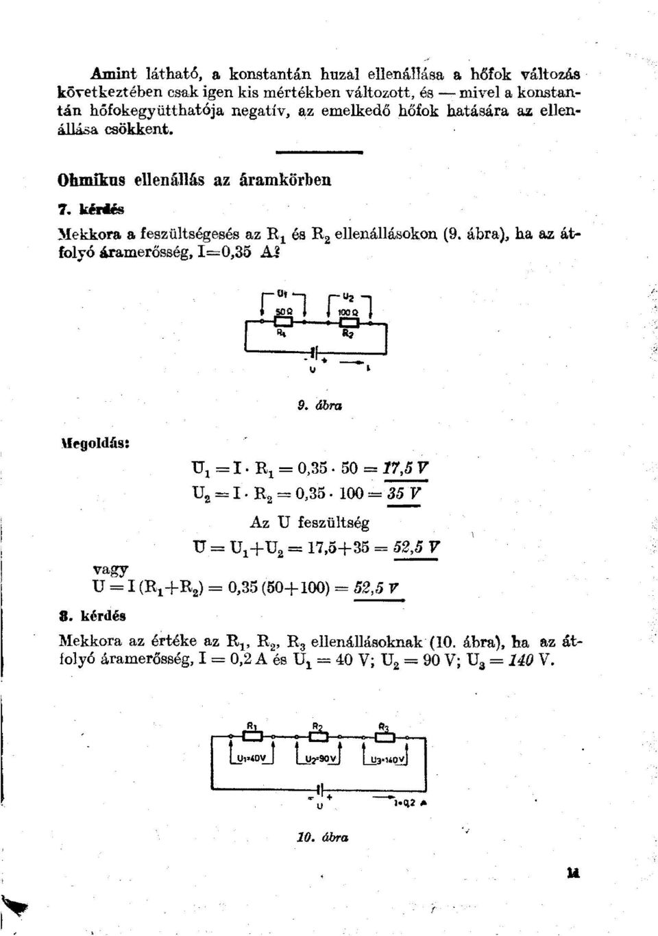 az eená..ása csökkent. Ohmikus eenáás az áramkörben 7. k&tis ~!ekkora a. feszütségesés az R 1 és R 2 eenáásokon (9.