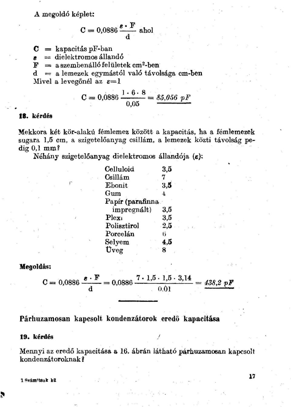 szigeteóanyag dieektromos áandója (s): egodás: r Ceuoid 3,5 Csiám 7 Ebonit 3,5 G nm - Papír (pa.