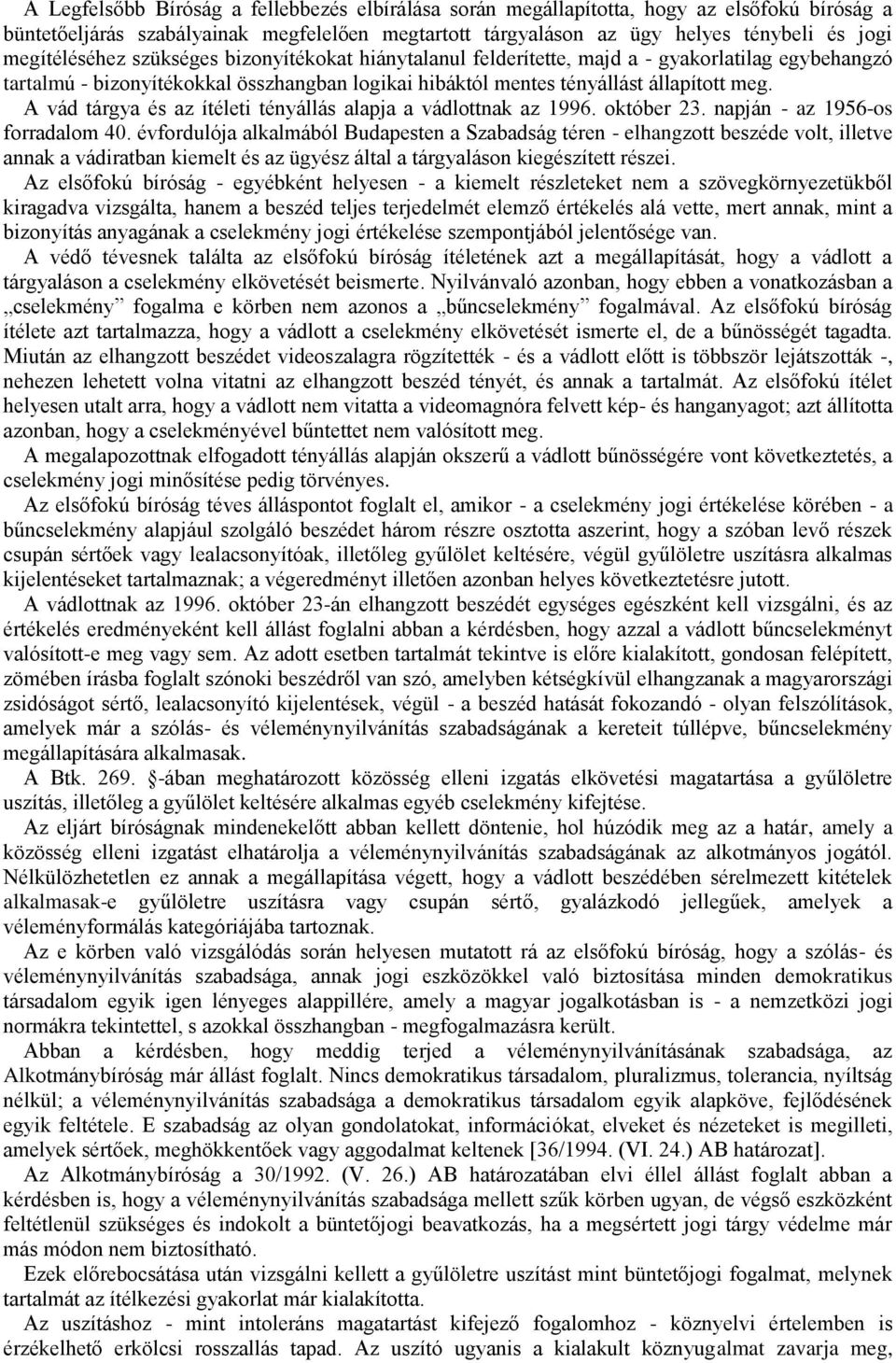 A vád tárgya és az ítéleti tényállás alapja a vádlottnak az 1996. október 23. napján - az 1956-os forradalom 40.