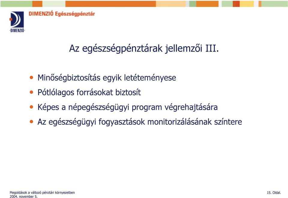 forrásokat biztosít Képes a népegészségügyi program