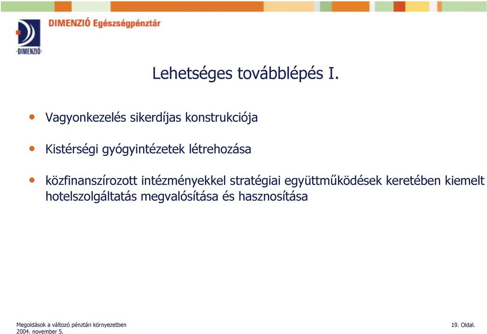 gyógyintézetek létrehozása közfinanszírozott intézményekkel