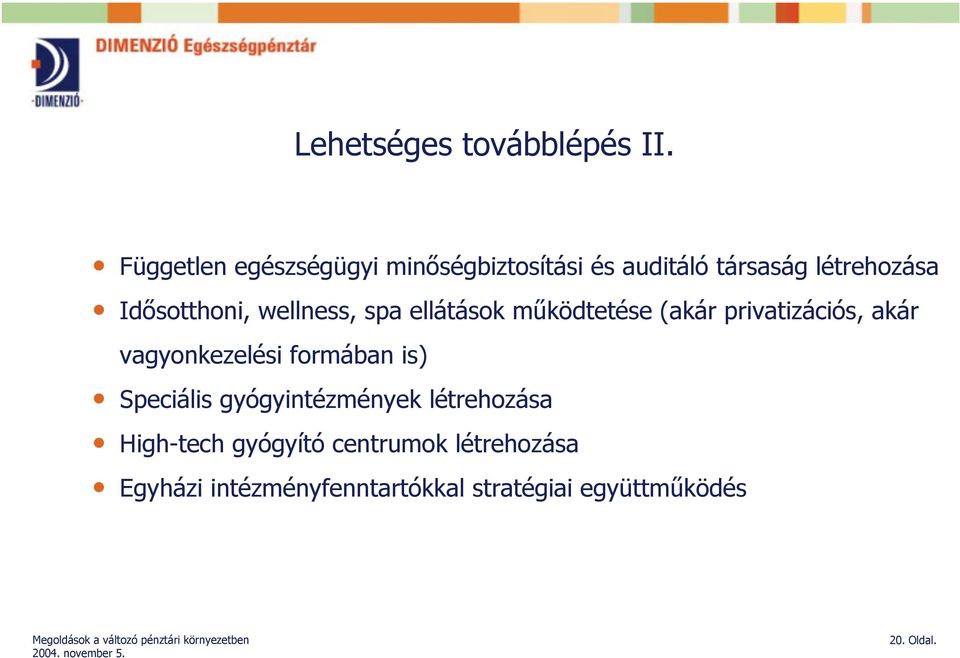 wellness, spa ellátások működtetése (akár privatizációs, akár vagyonkezelési formában