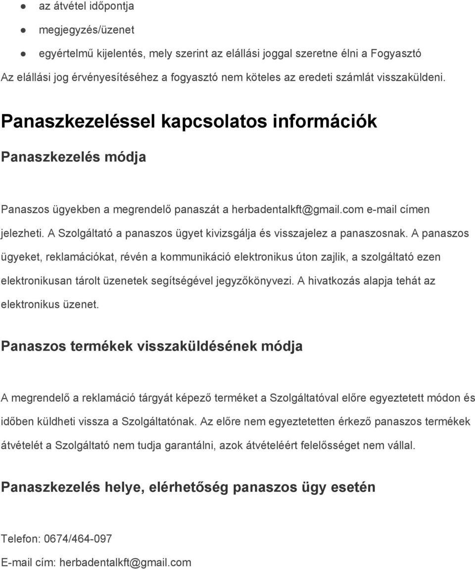 A Szolgáltató a panaszos ügyet kivizsgálja és visszajelez a panaszosnak.