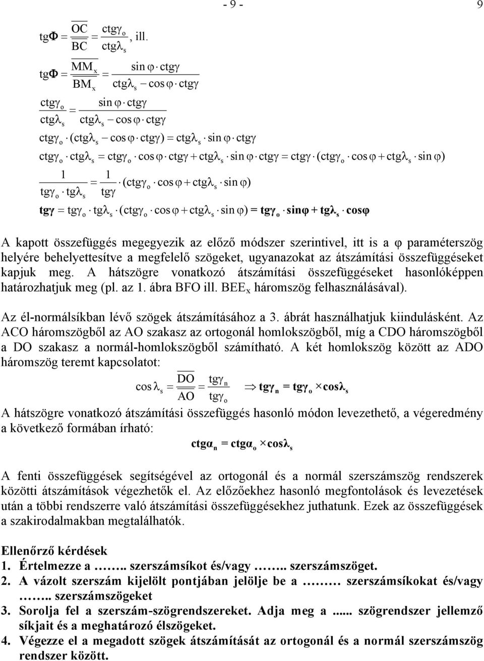 ϕ ) tgγ tgλ tgγ tgγ = tgγ tg λ (ctgγ c ϕ+ ctgλ in ϕ) =tgγ inφ +tgλ cφ in ϕ) A kaptt özefüggé megegyezik az előző módzer zerintivel, itt i a φ paraméterzög helyére behelyetteítve a megfelelő zögeket,