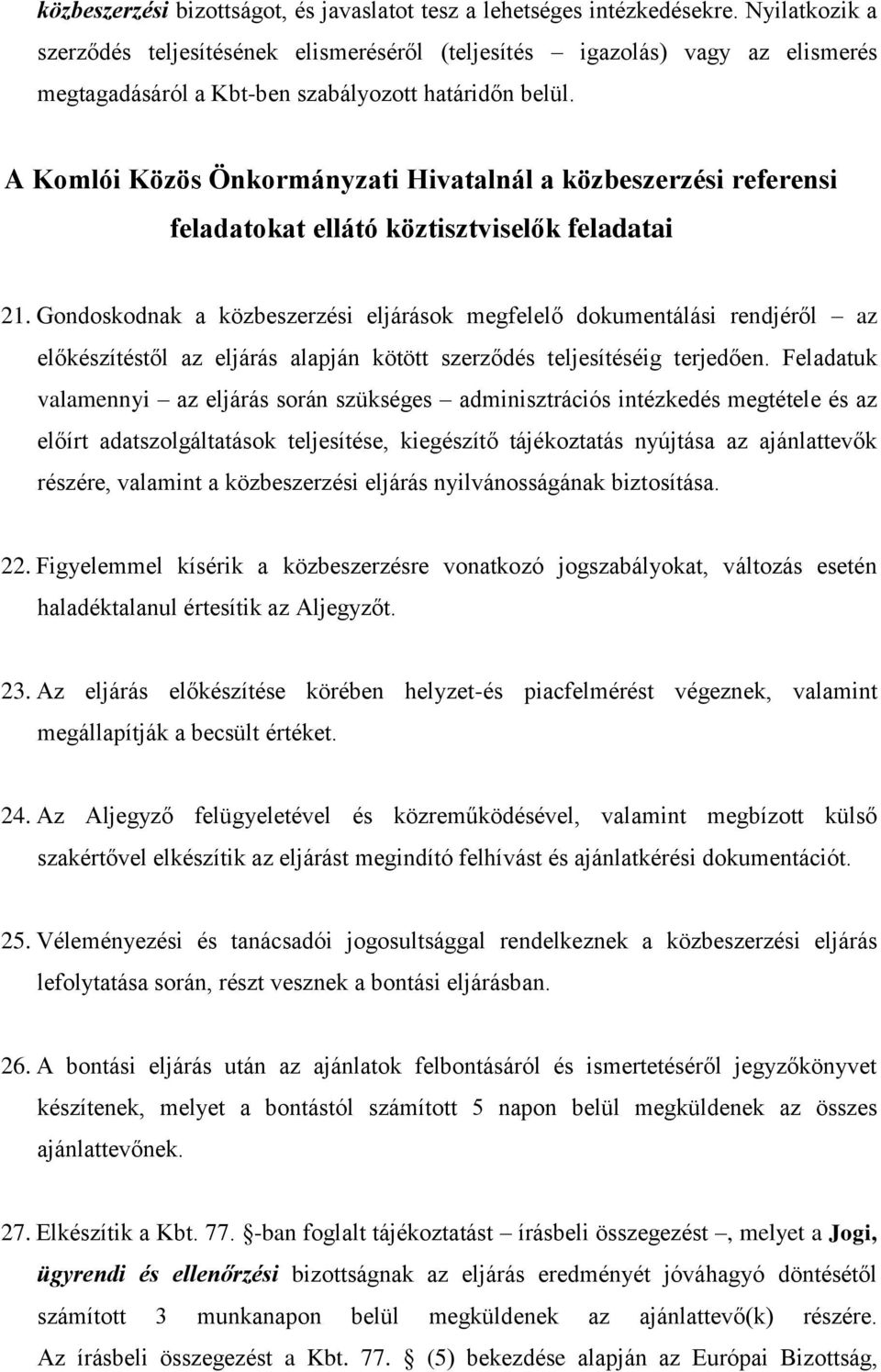 A Komlói Közös Önkormányzati Hivatalnál a közbeszerzési referensi feladatokat ellátó köztisztviselők feladatai 21.