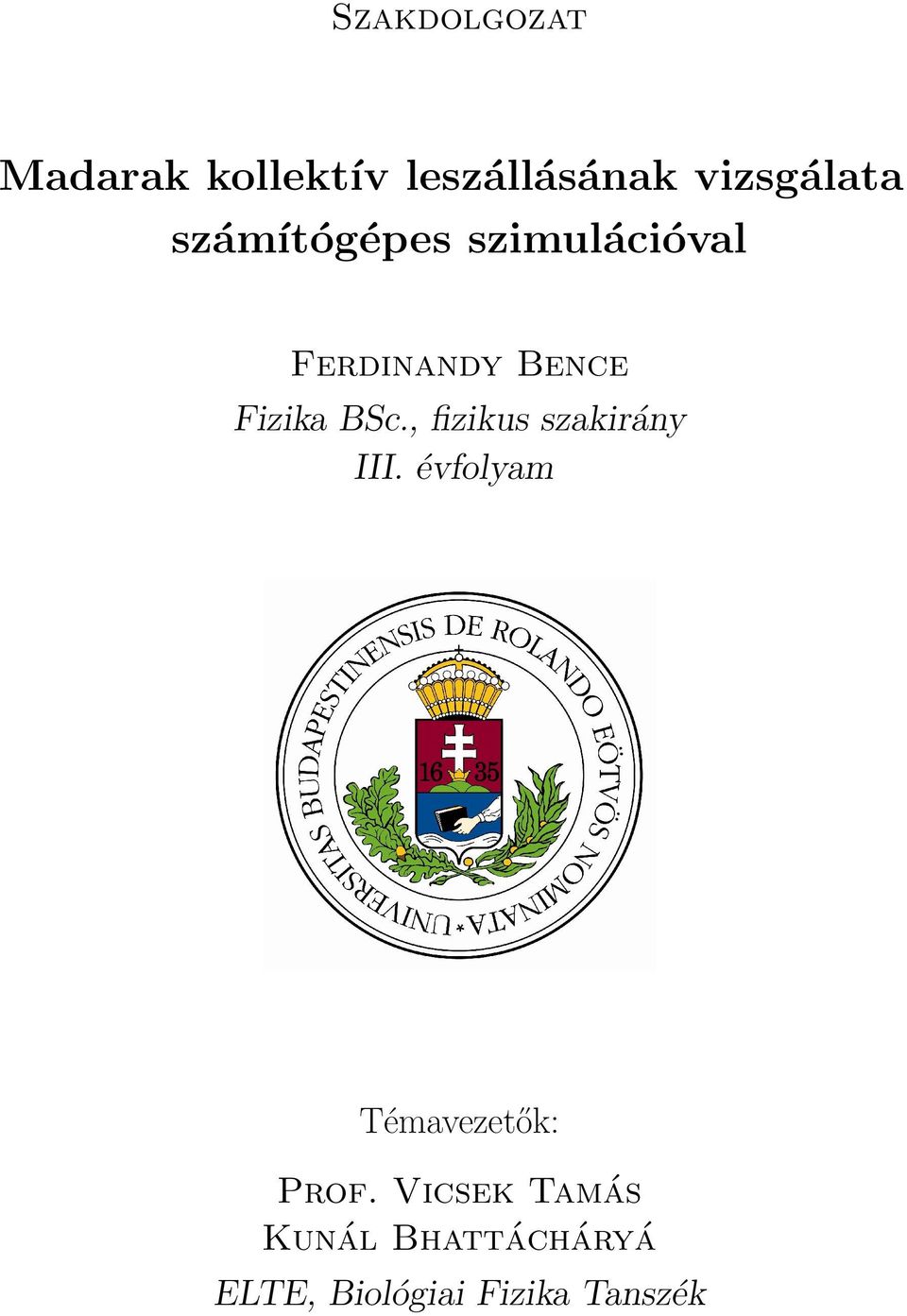 , fizikus szakira ny III. e vfolyam Te mavezeto k: Prof.