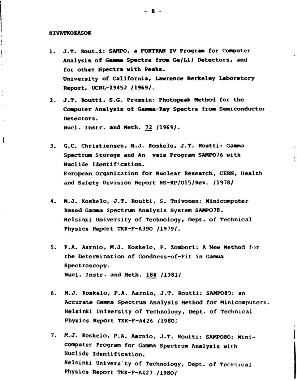 Prussin: Photopeak Method for the Computer Analysis of Gamma-Ray Spectra from Semiconductor Detectors. Nucl. Instr. and Meth. 72 /1969/. 3. G.C. Christiensen, M.J. Koskelo, J.T.