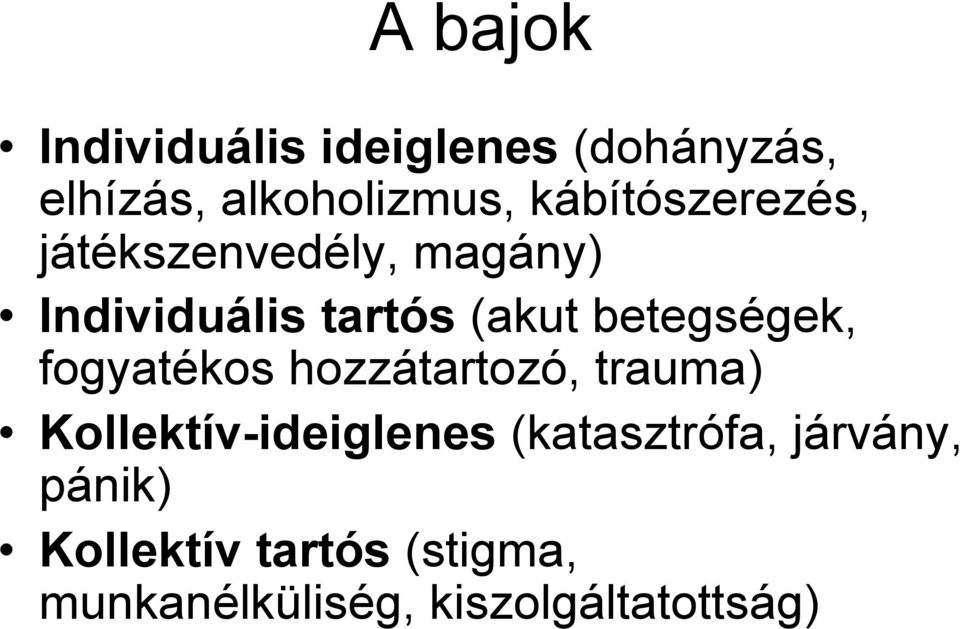 betegségek, fogyatékos hozzátartozó, trauma) Kollektív-ideiglenes