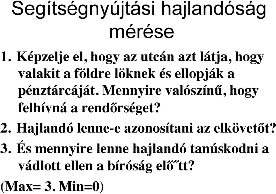 a pénztárcáját. Mennyire valószínű, hogy felhívná a rendőrséget? 2.