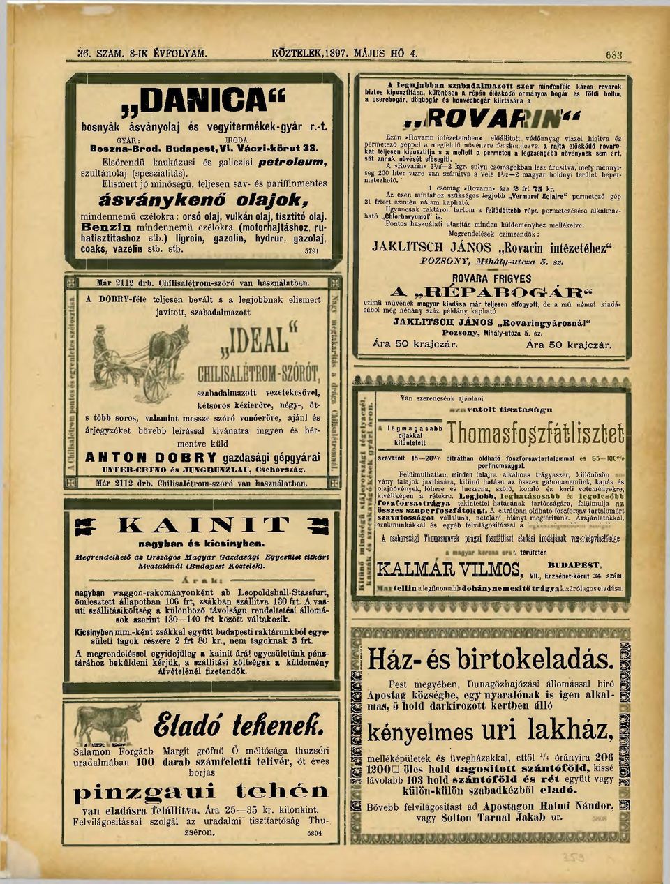 Elismert jó minőségű, teljesen sáv- és pariffinmentes ásványkenő olajok 9 mindennemű czélokra: orsó olaj, vulkán olaj, tisztító olaj. Benzin mindennemű czélokra (motorhajtáshoz, ruhatisztitáshoz stb.