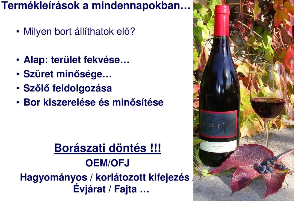 feldolgozása Bor kiszerelése és minősítése Borászati