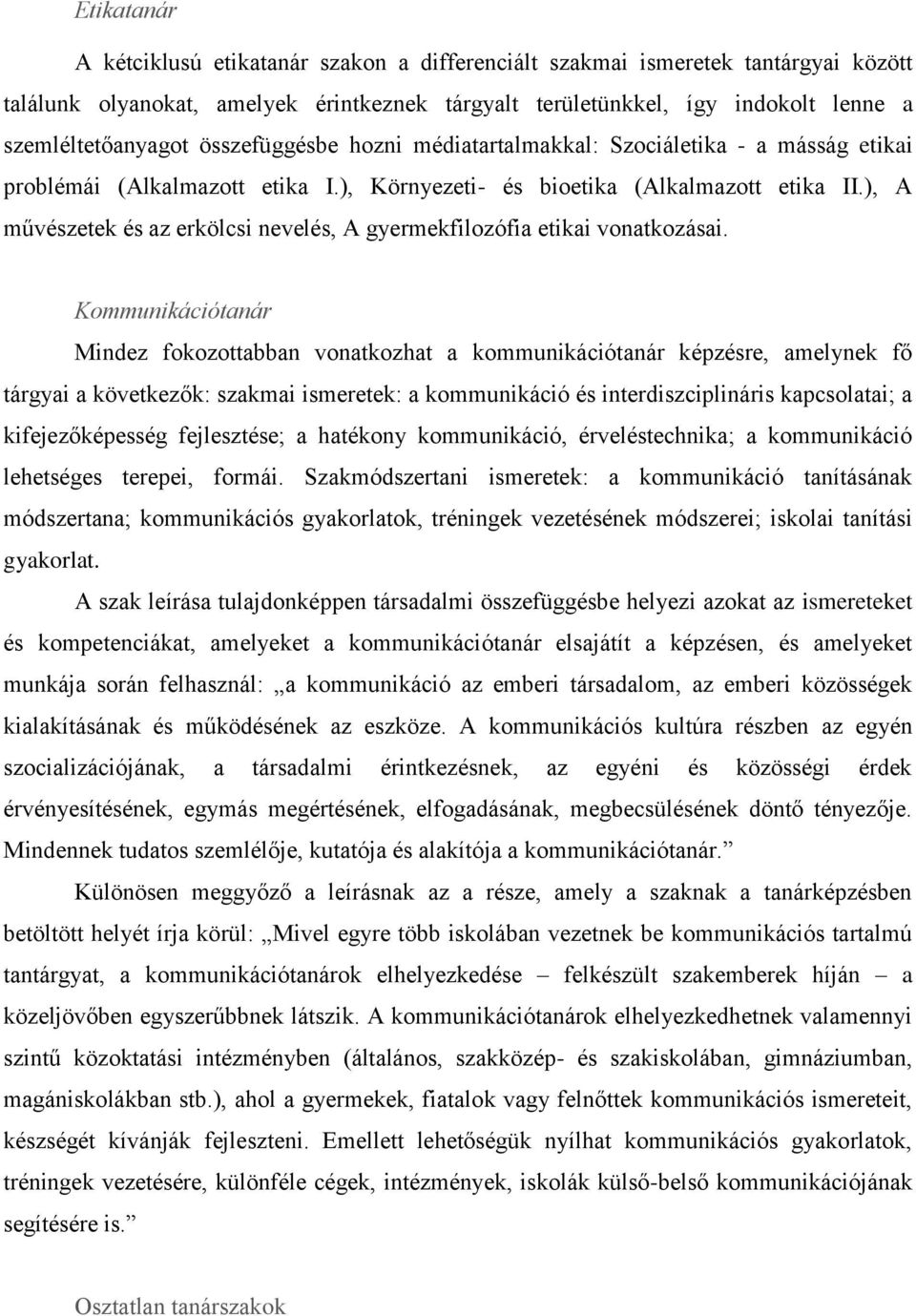 ), A művészetek és az erkölcsi nevelés, A gyermekfilozófia etikai vonatkozásai.