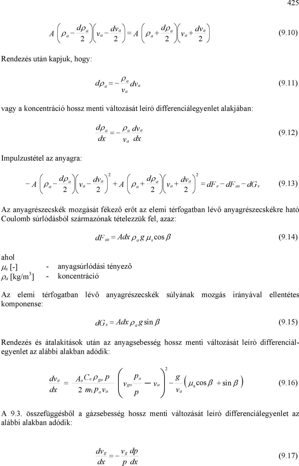 kncentráció F s x µ cs β (9.14) z elemi térftbn léő nyrészecskék súlyánk mzás irányál ellentétes kmnense: s G x x sin β (9.