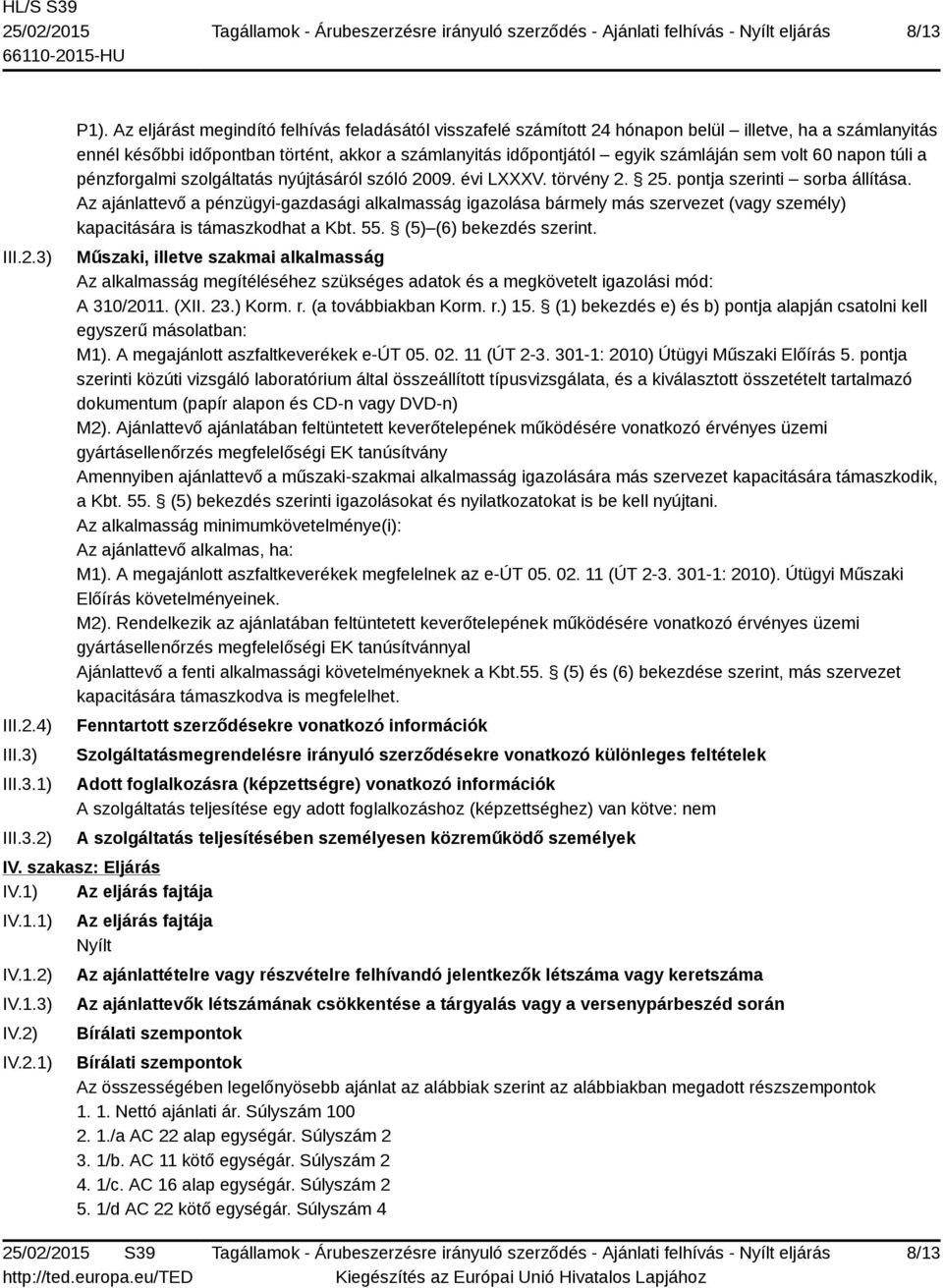 volt 60 napon túli a pénzforgalmi szolgáltatás nyújtásáról szóló 2009. évi LXXXV. törvény 2. 25. pontja szerinti sorba állítása.