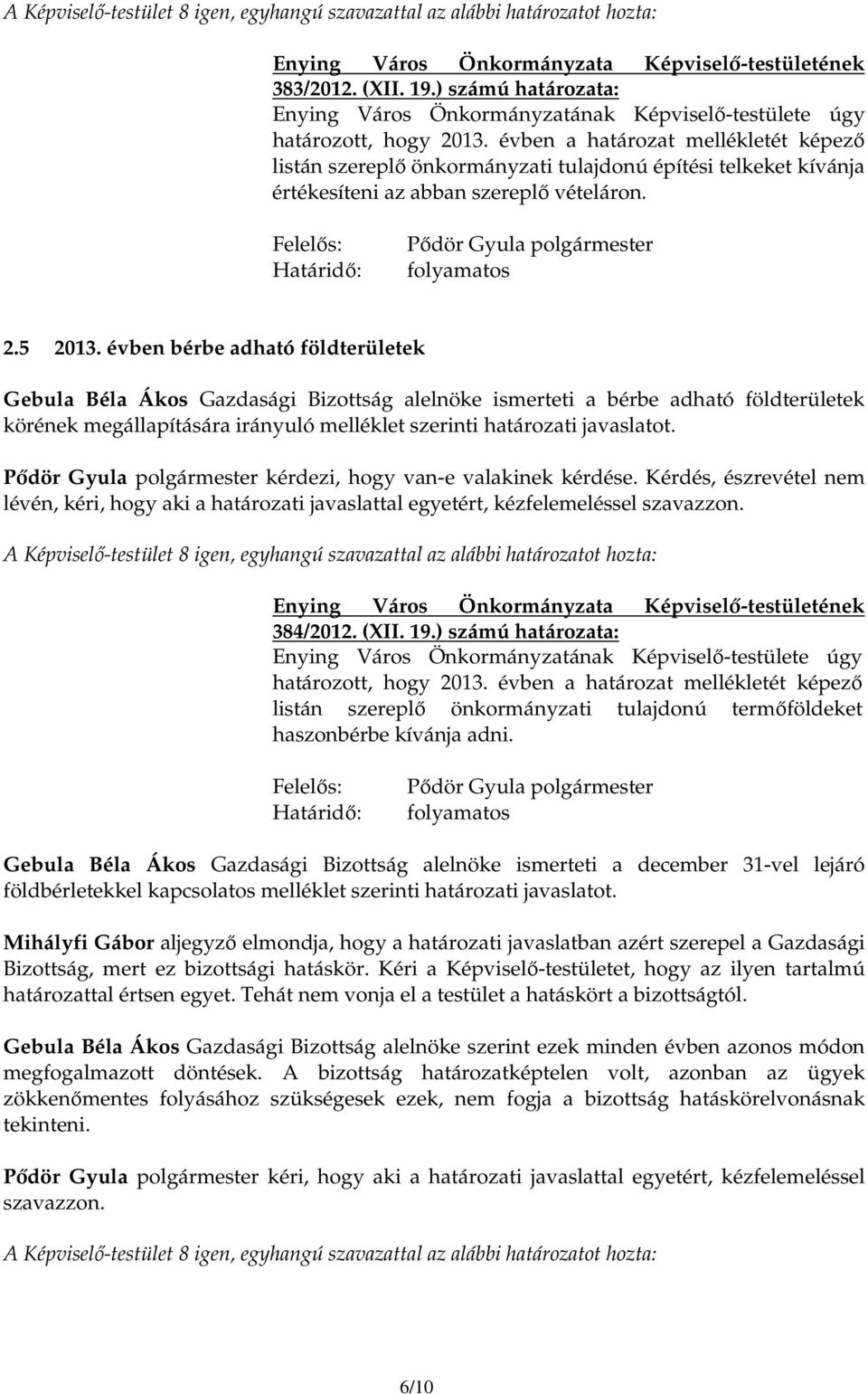 Felelıs: Határidı: Pıdör Gyula polgármester folyamatos 2.5 2013.