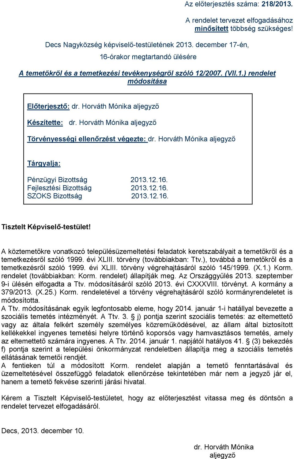 12.16. Fejlesztési Bizottság 2013.12.16. SZOKS Bizottság 2013.12.16. Tisztelt Képviselő-testület!