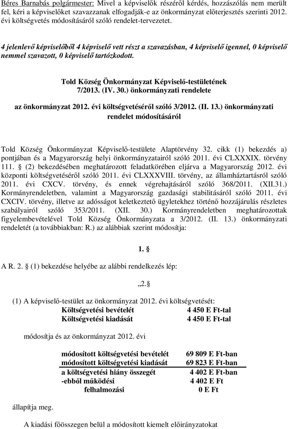 Told Község Önkormányzat Képviselő-testületének 7/2013. (IV. 30.) önkormányzati rendelete az önkormányzat 2012. évi költségvetéséről szóló 3/2012. (II. 13.