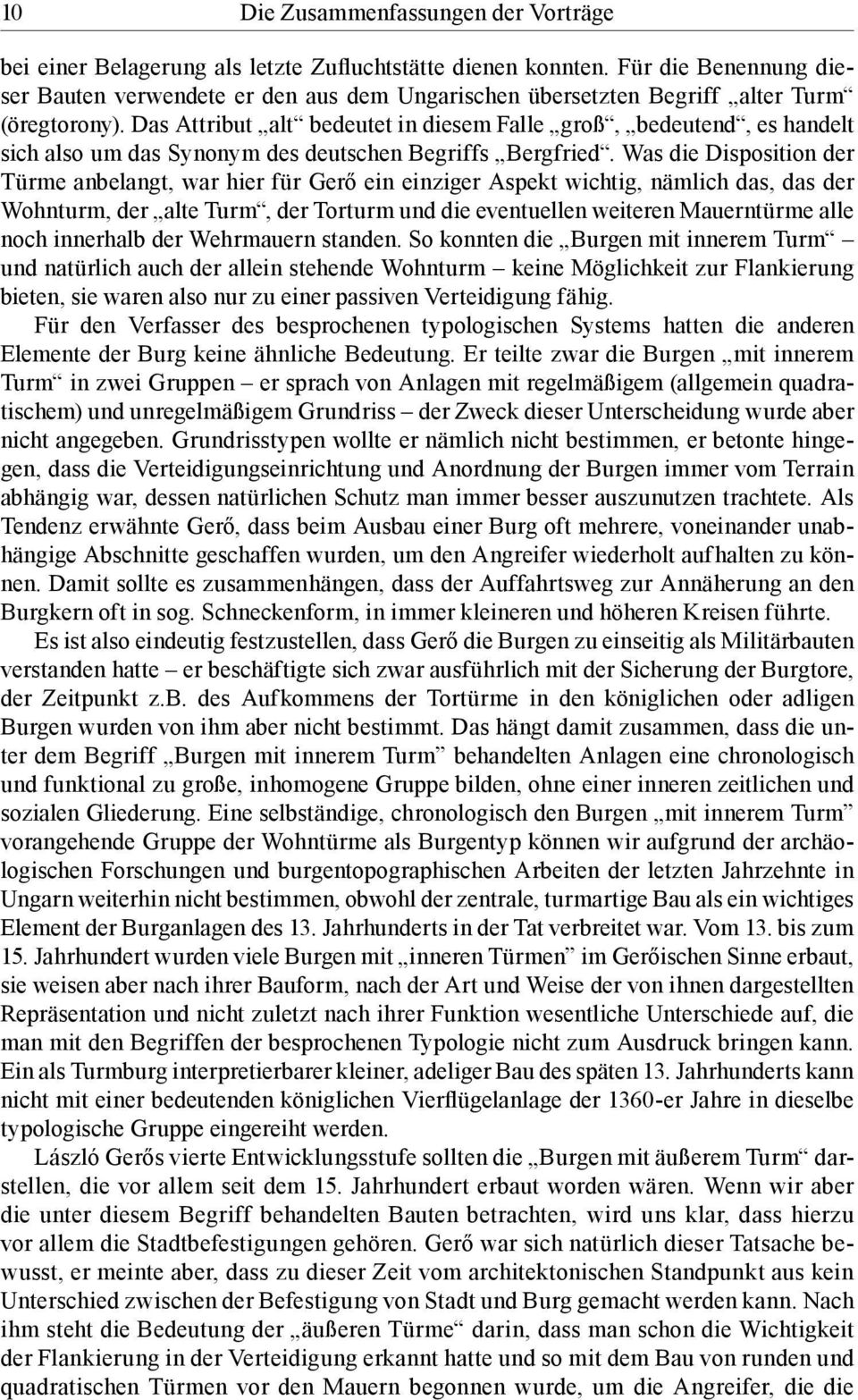 Das Attribut alt bedeutet in diesem Falle groß, bedeutend, es handelt sich also um das Synonym des deutschen Begriffs Bergfried.