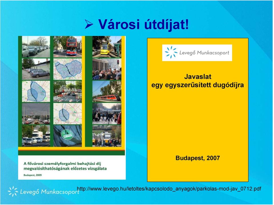 dugódíjra Budapest, 2007 http://www.