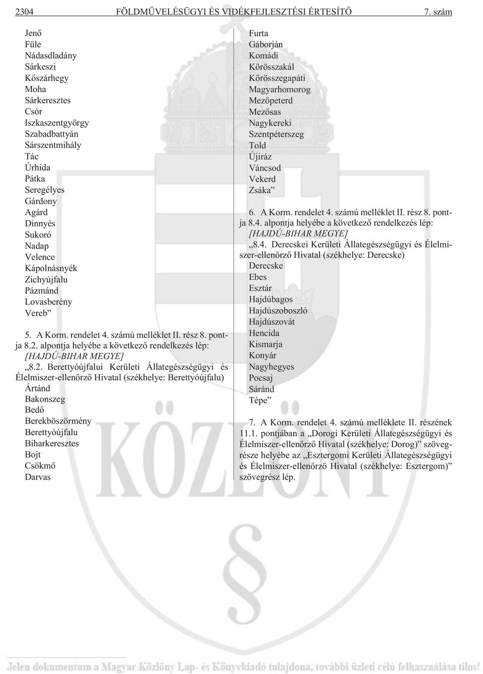 Kápolnásnyék Zichyújfalu Pázmánd Lovasberény Vereb 5. A Korm. rendelet 4. számú melléklet II. rész 8. pontja 8.2.