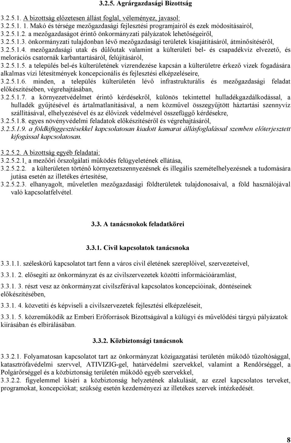 mezőgazdasági utak és dűlőutak valamint a külterületi bel- és csapadékvíz elvezető, és melorációs csatornák karbantartásáról, felújításáról, 3.2.5.