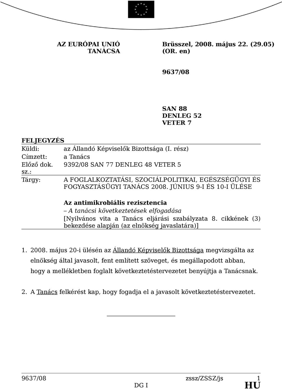 JÚNIUS 9-I ÉS 10-I ÜLÉSE Az antimikrobiális rezisztencia A tanácsi következtetések elfogadása [Nyilvános vita a Tanács eljárási szabályzata 8.