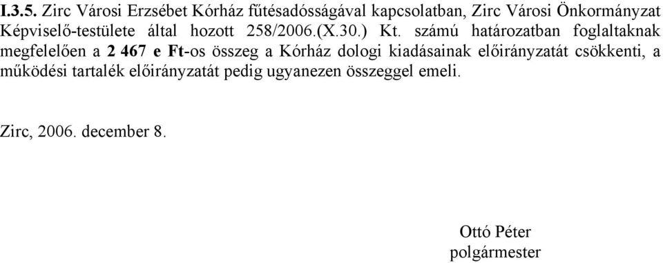 Képviselő-testülete által hozott 258/2006.(X.30.) Kt.