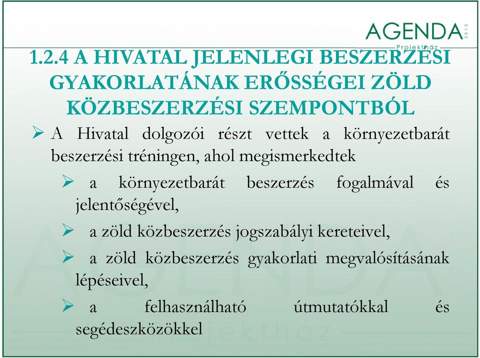 környezetbarát beszerzés fogalmával l és jelentőségével, a zöld közbeszerzés jogszabályi