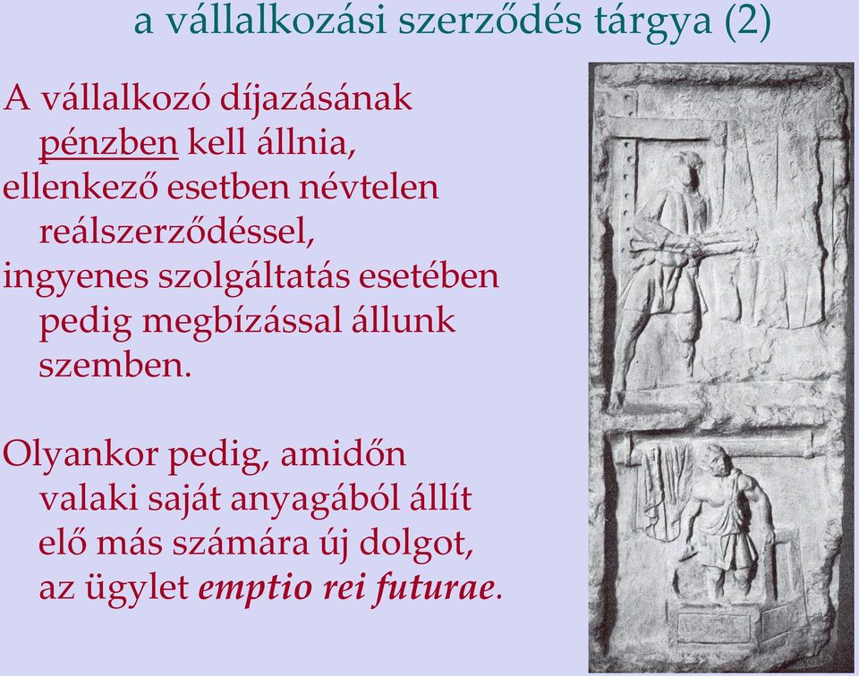 esetében pedig megbízással állunk szemben.