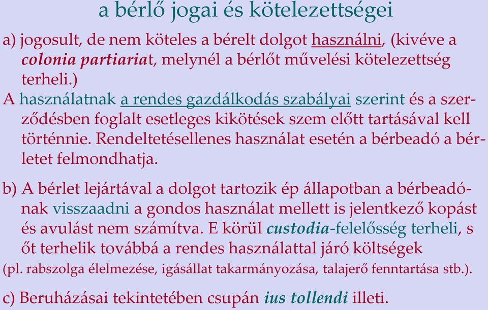 Rendeltetésellenes használat esetén a bérbeadó a bérletet felmondhatja.