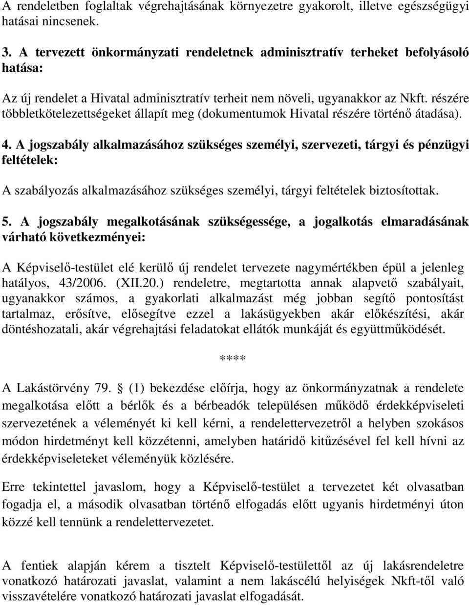 részére többletkötelezettségeket állapít meg (dokumentumok Hivatal részére történő átadása). 4.