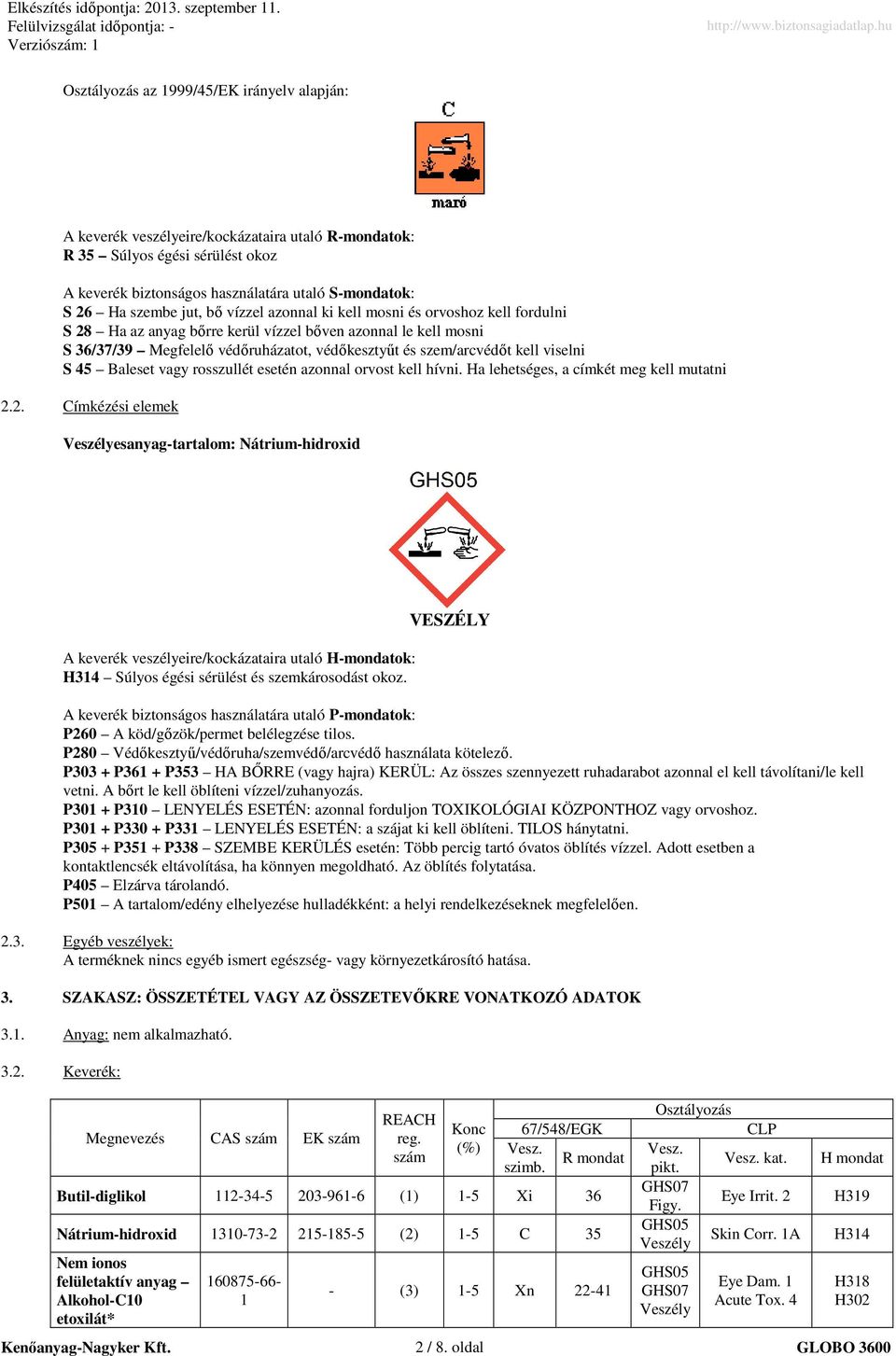 viselni S 45 Baleset vagy rosszullét esetén azonnal orvost kell hívni. Ha lehetséges, a címkét meg kell mutatni 2.